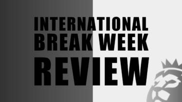 International Break Week Review